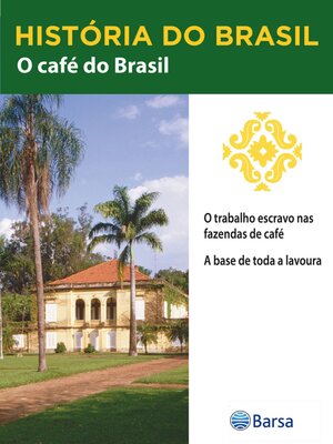 cover image of História do Brasil--Livro II--O Café Do Brasil O Trabalho Escravo Nas Fazendas De Café